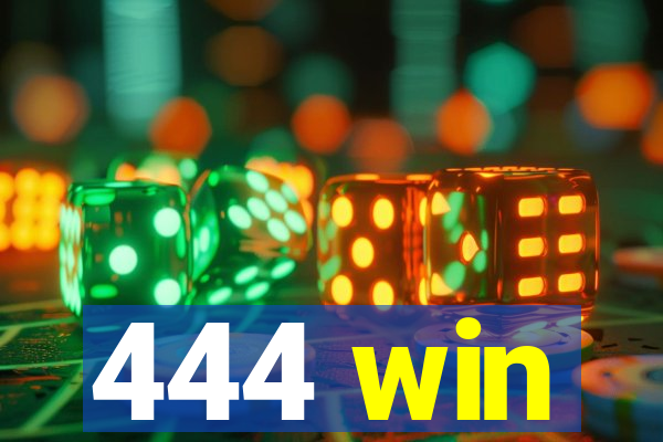 444 win